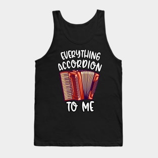 Everything Accordion To Me Tank Top